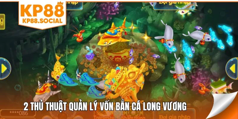 2 thủ thuật quản lý vốn bắn cá Long Vương