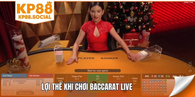 Lợi thế khi chơi Baccarat Live