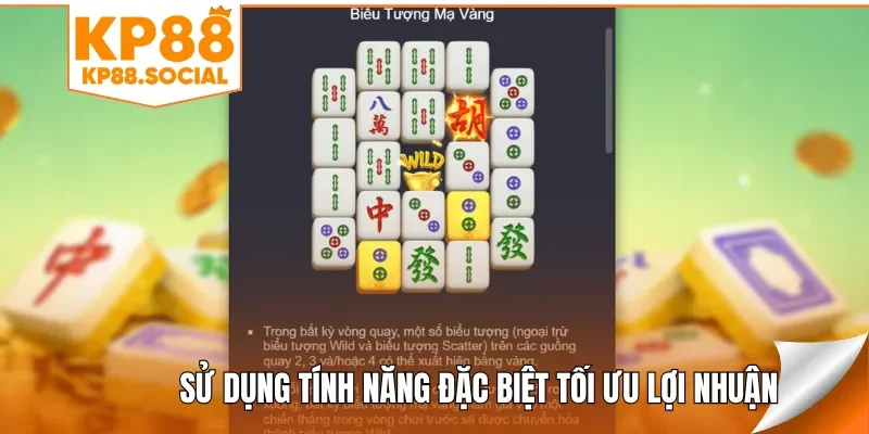 Sử dụng tính năng đặc biệt tối ưu lợi nhuận